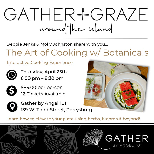 GATHER & GRAZE: The Art of Cooking with Botanicals 04.25.24