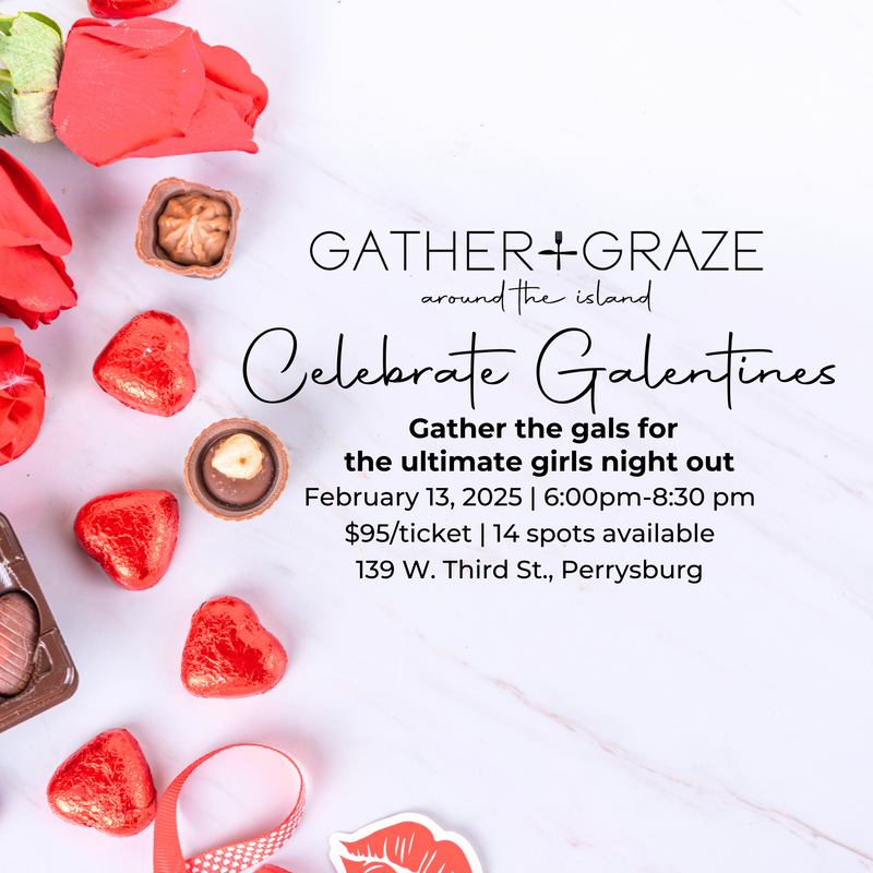 GATHER & GRAZE: Celebrate Galetines 2.13.25